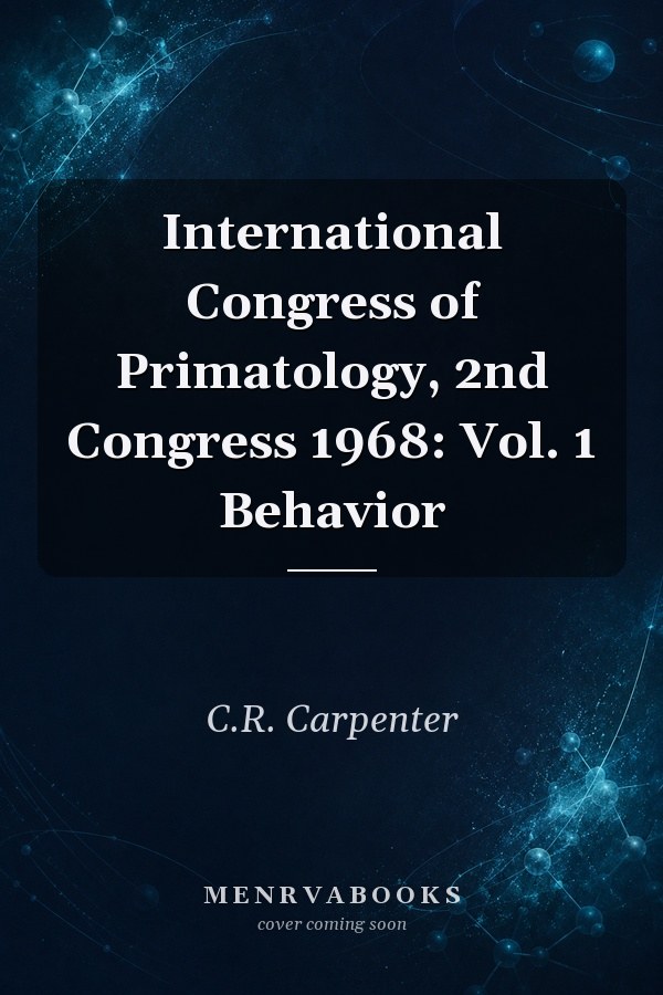 International Congress of Primatology, 2nd Congress 1968: Vol. 1 Behavior
