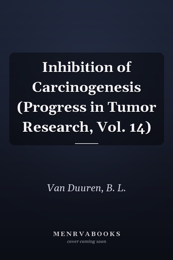 Inhibition of Carcinogenesis (Progress in Tumor Research, Vol. 14)
