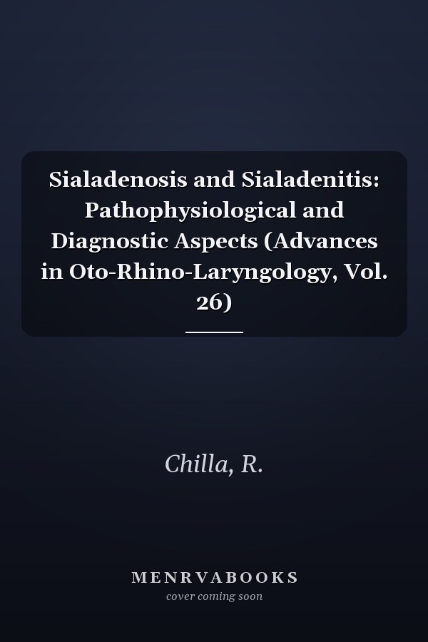 Sialadenosis and Sialadenitis: Pathophysiological and Diagnostic Aspects (Advances in Oto-Rhino-Laryngology, Vol. 26)