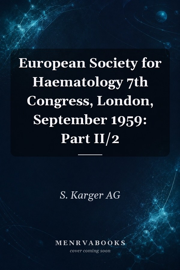 European Society for Haematology 7th Congress, London, September 1959: Part II/2