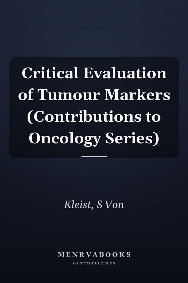 Critical Evaluation of Tumour Markers (Contributions to Oncology Series)