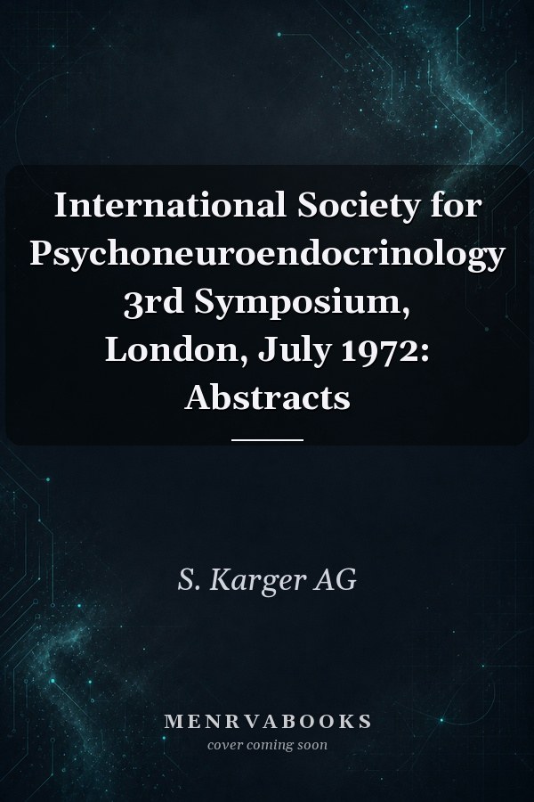 International Society for Psychoneuroendocrinology 3rd Symposium, London, July 1972: Abstracts