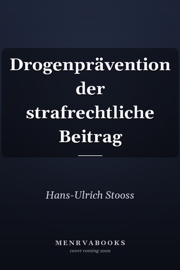 Drogenprävention der strafrechtliche Beitrag