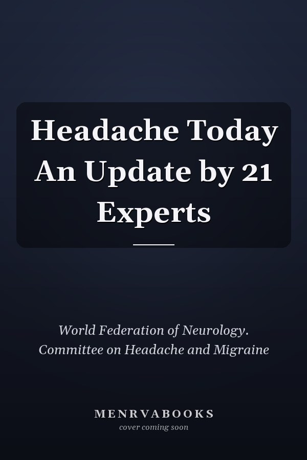Headache Today An Update by 21 Experts