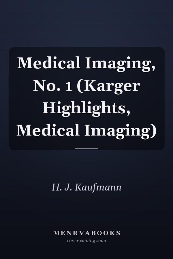 Medical Imaging, No. 1 (Karger Highlights, Medical Imaging)