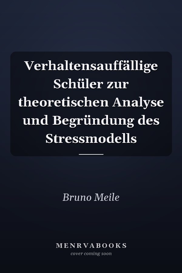 Verhaltensauffällige Schüler zur theoretischen Analyse und Begründung des Stressmodells