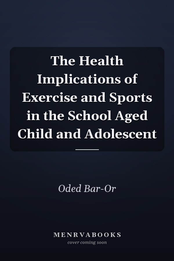 The Health Implications of Exercise and Sports in the School Aged Child and Adolescent