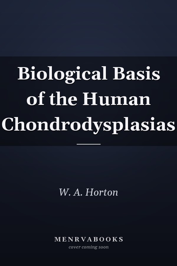 Biological Basis of the Human Chondrodysplasias