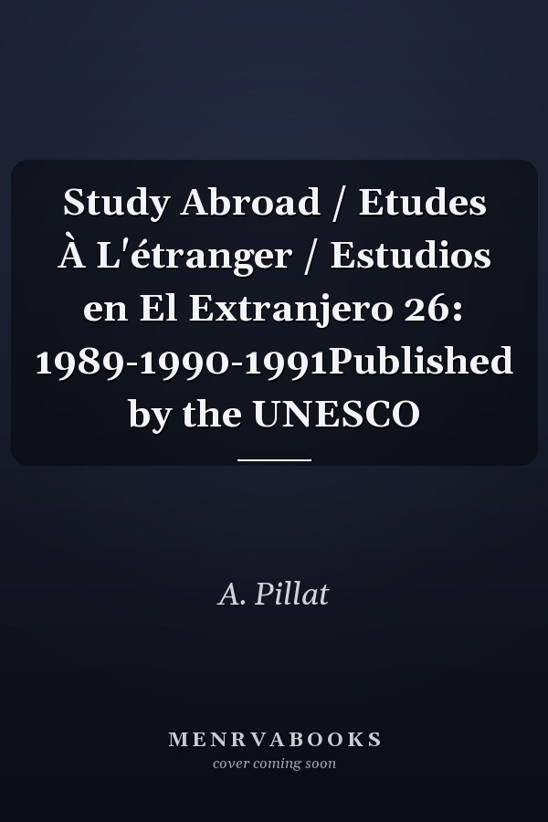 Study Abroad / Etudes À L'étranger / Estudios en El Extranjero 26: 1989-1990-1991Published by the UNESCO