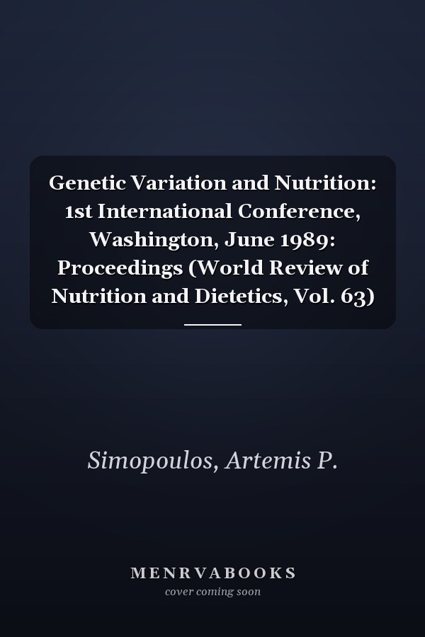 Genetic Variation and Nutrition: 1st International Conference, Washington, June 1989: Proceedings (World Review of Nutrition and Dietetics, Vol. 63)