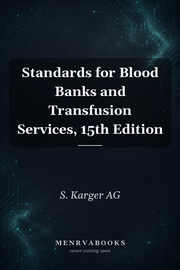 Standards for Blood Banks and Transfusion Services, 15th Edition
