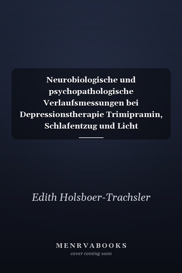 Neurobiologische und psychopathologische Verlaufsmessungen bei Depressionstherapie Trimipramin, Schlafentzug und Licht