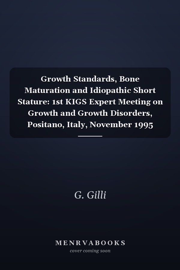 Growth Standards, Bone Maturation and Idiopathic Short Stature: 1st KIGS Expert Meeting on Growth and Growth Disorders, Positano, Italy, November 1995 (Journal - Hormone Research , Vol 45, Suppl. 2)