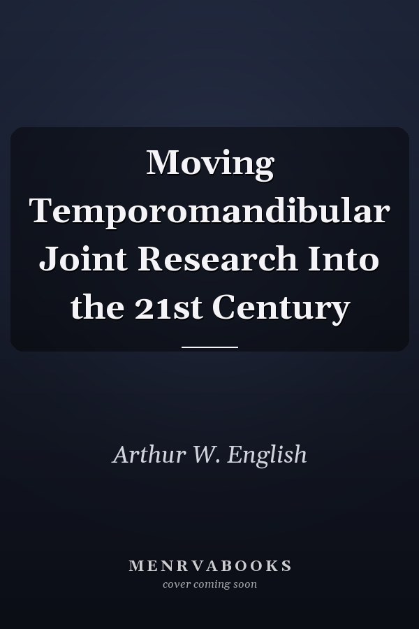 Moving Temporomandibular Joint Research Into the 21st Century