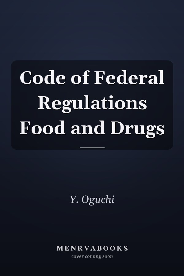 Code of Federal Regulations Food and Drugs