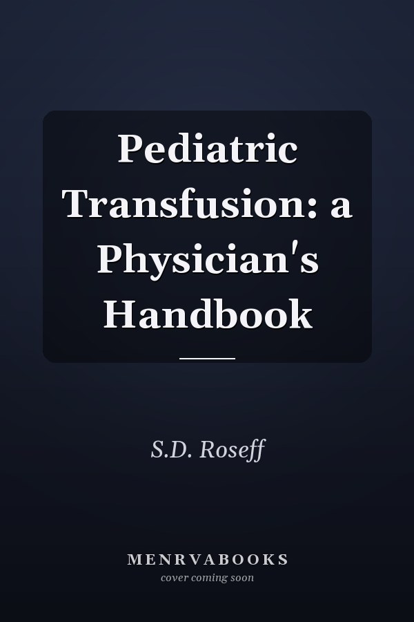 Pediatric Transfusion: a Physician's Handbook