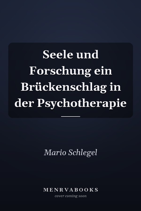 Seele und Forschung ein Brückenschlag in der Psychotherapie
