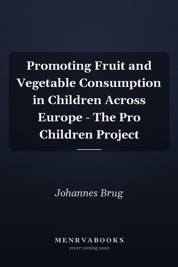 Promoting Fruit and Vegetable Consumption in Children Across Europe - The Pro Children Project
