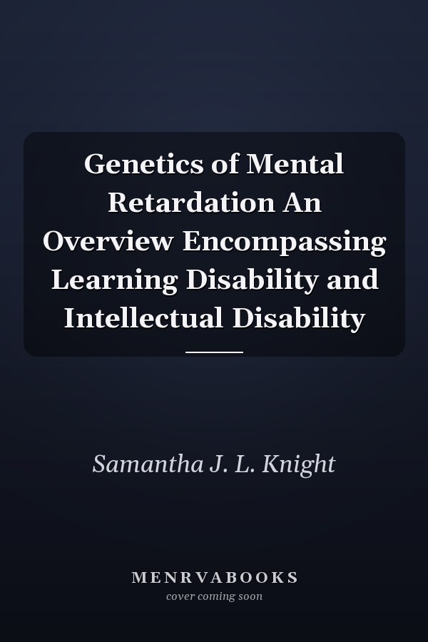 Genetics of Mental Retardation An Overview Encompassing Learning Disability and Intellectual Disability