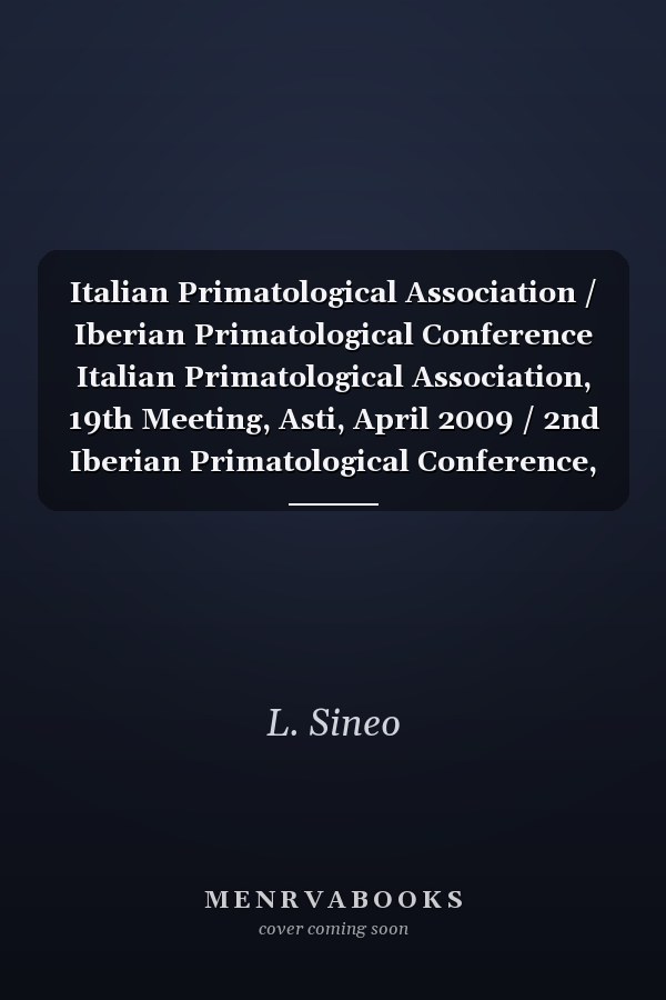 Italian Primatological Association / Iberian Primatological Conference Italian Primatological Association, 19th Meeting, Asti, April 2009 / 2nd Iberian Primatological Conference, Miraflores de la Sierra, September-October 2009: Abstracts