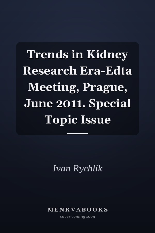 Trends in Kidney Research Era-Edta Meeting, Prague, June 2011. Special Topic Issue