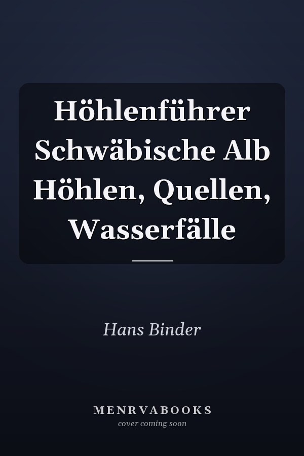 Höhlenführer Schwäbische Alb Höhlen, Quellen, Wasserfälle