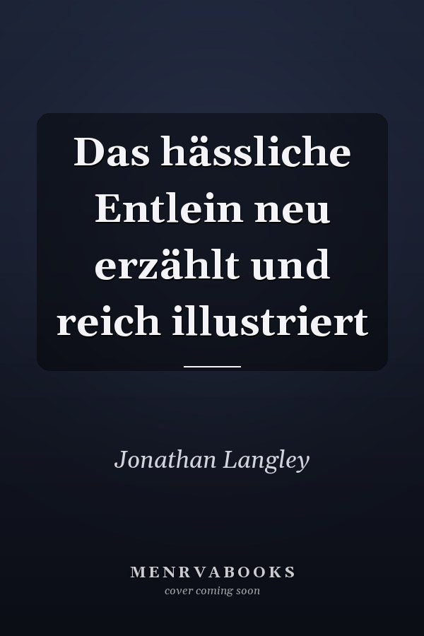Das hässliche Entlein neu erzählt und reich illustriert
