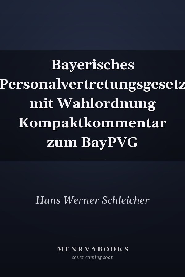 Bayerisches Personalvertretungsgesetz mit Wahlordnung Kompaktkommentar zum BayPVG