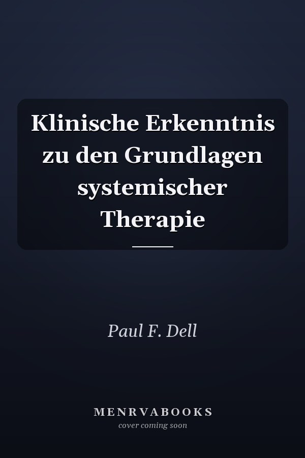 Klinische Erkenntnis zu den Grundlagen systemischer Therapie