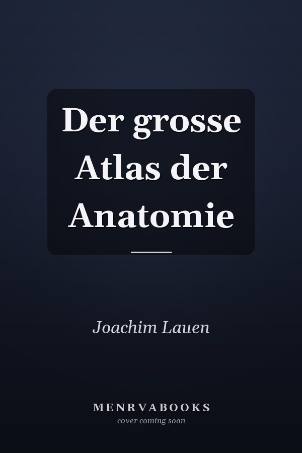 Der grosse Atlas der Anatomie