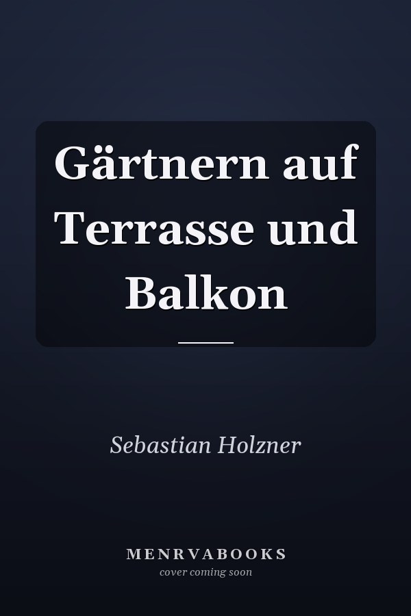 Gärtnern auf Terrasse und Balkon