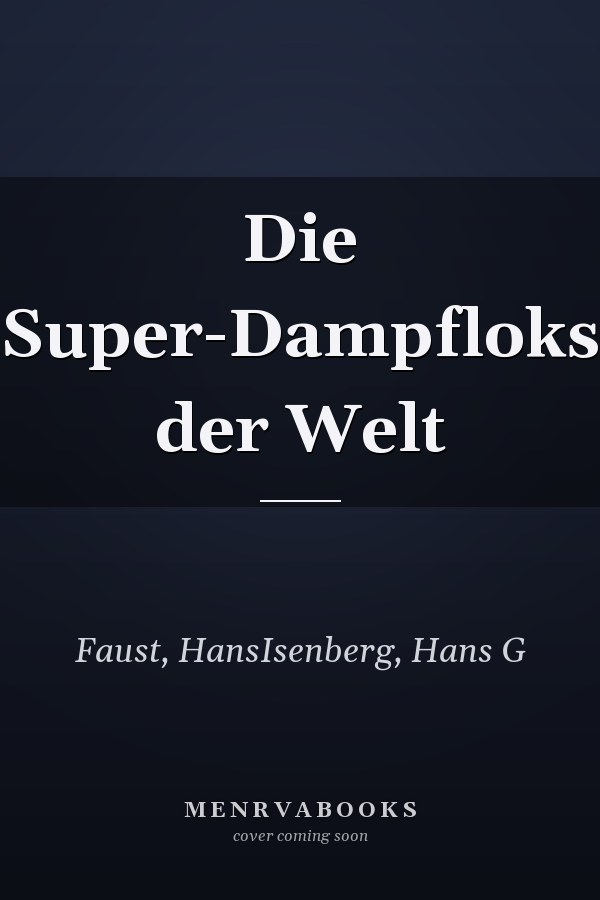 Die Super-Dampfloks der Welt