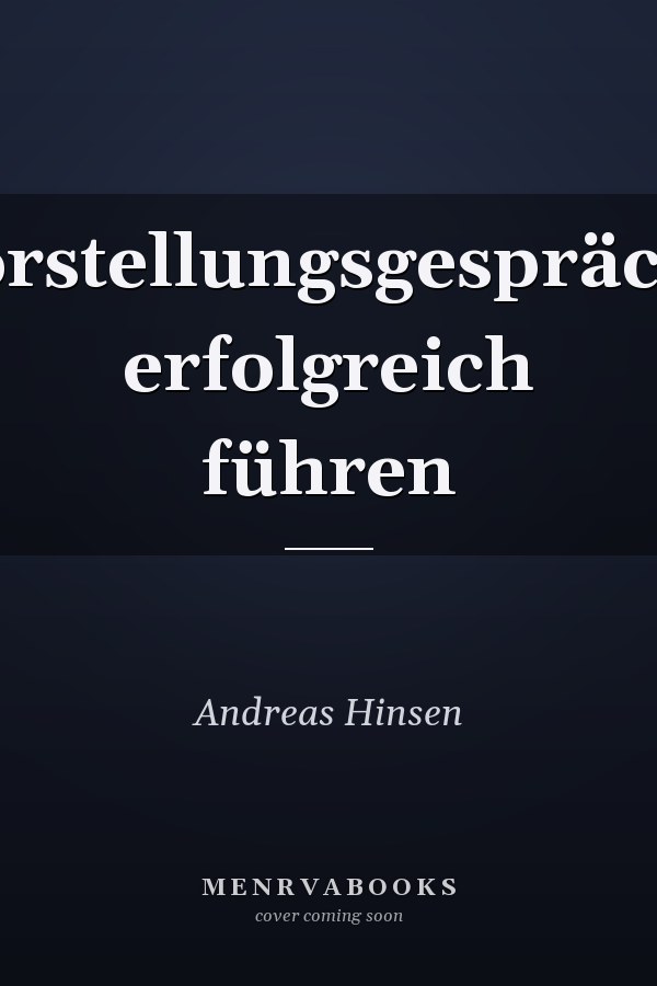 Vorstellungsgespräche erfolgreich führen