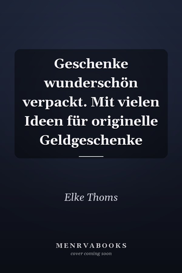 Geschenke wunderschön verpackt. Mit vielen Ideen für originelle Geldgeschenke