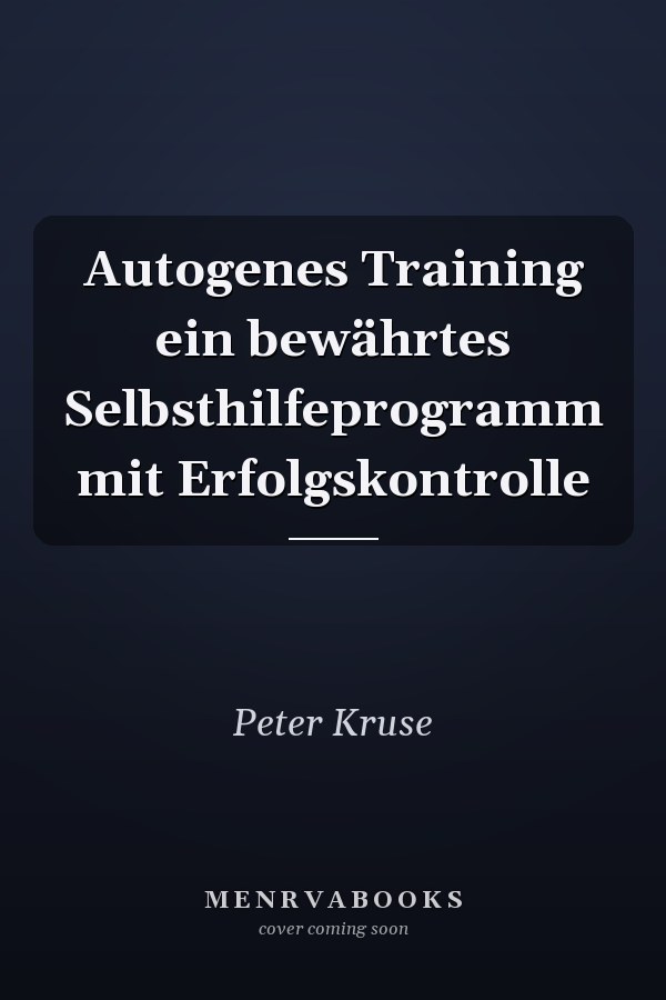 Autogenes Training ein bewährtes Selbsthilfeprogramm mit Erfolgskontrolle