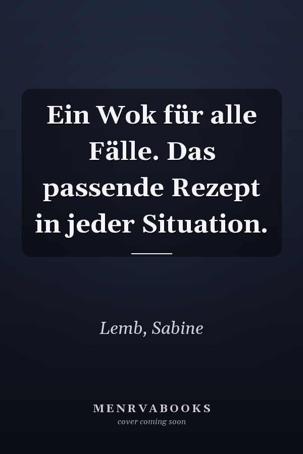 Ein Wok für alle Fälle. Das passende Rezept in jeder Situation.