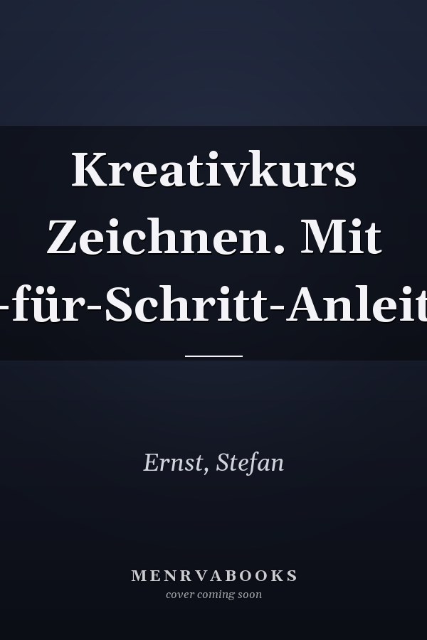 Kreativkurs Zeichnen. Mit Schritt-für-Schritt-Anleitungen.