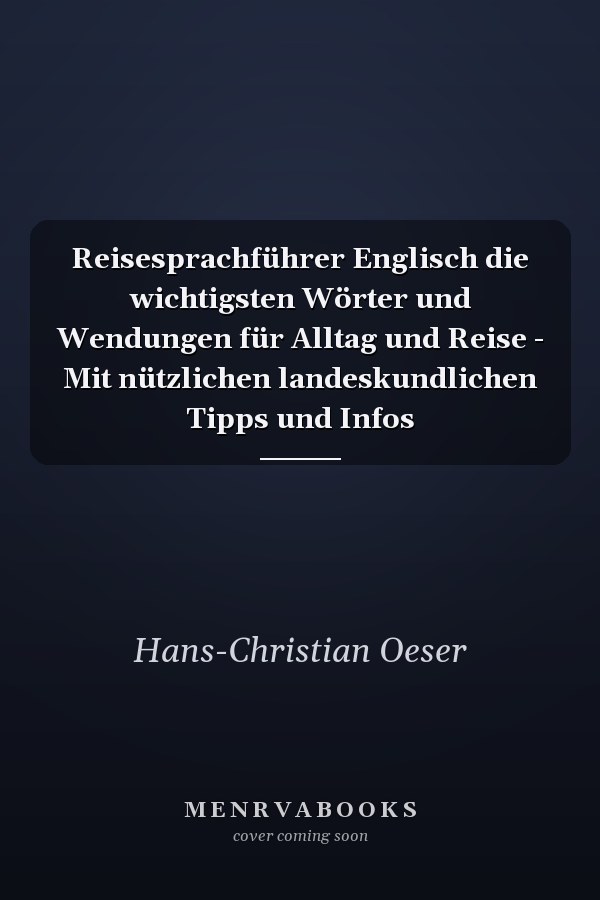 Reisesprachführer Englisch die wichtigsten Wörter und Wendungen für Alltag und Reise - Mit nützlichen landeskundlichen Tipps und Infos