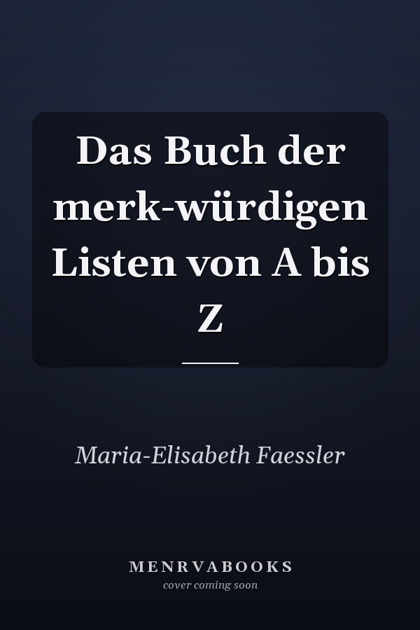 Das Buch der merk-würdigen Listen von A bis Z