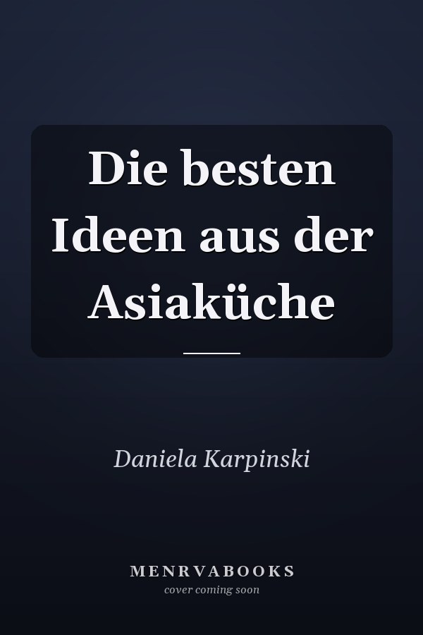 Die besten Ideen aus der Asiaküche