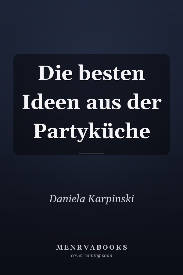Die besten Ideen aus der Partyküche