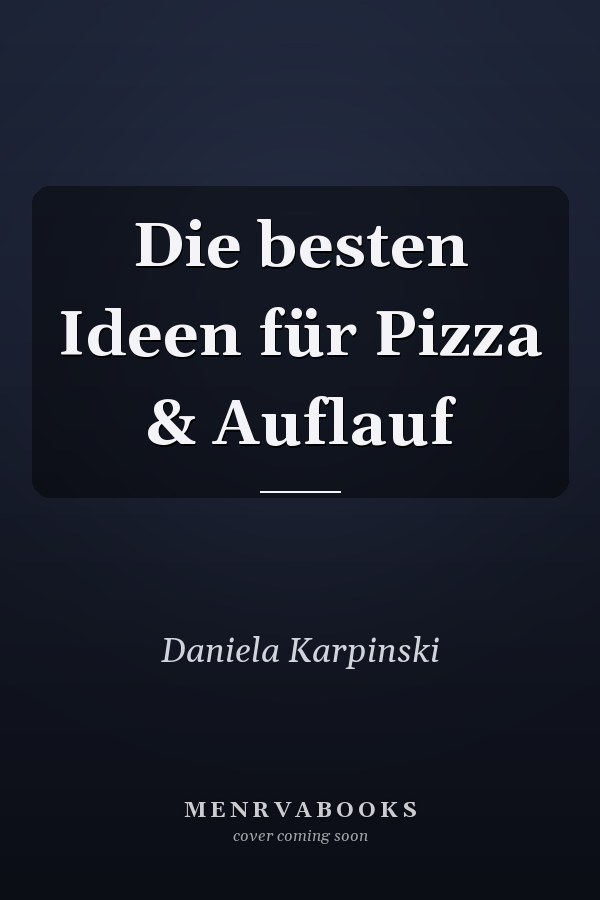 Die besten Ideen für Pizza & Auflauf