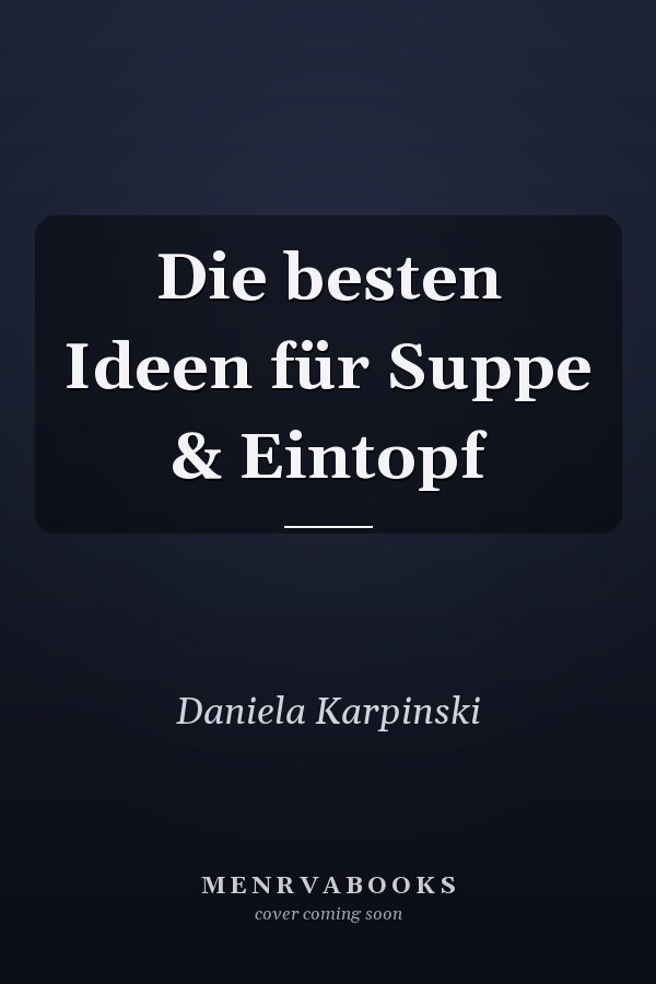 Die besten Ideen für Suppe & Eintopf