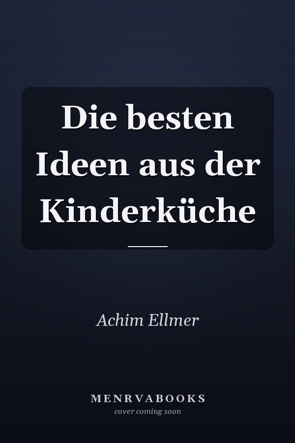 Die besten Ideen aus der Kinderküche