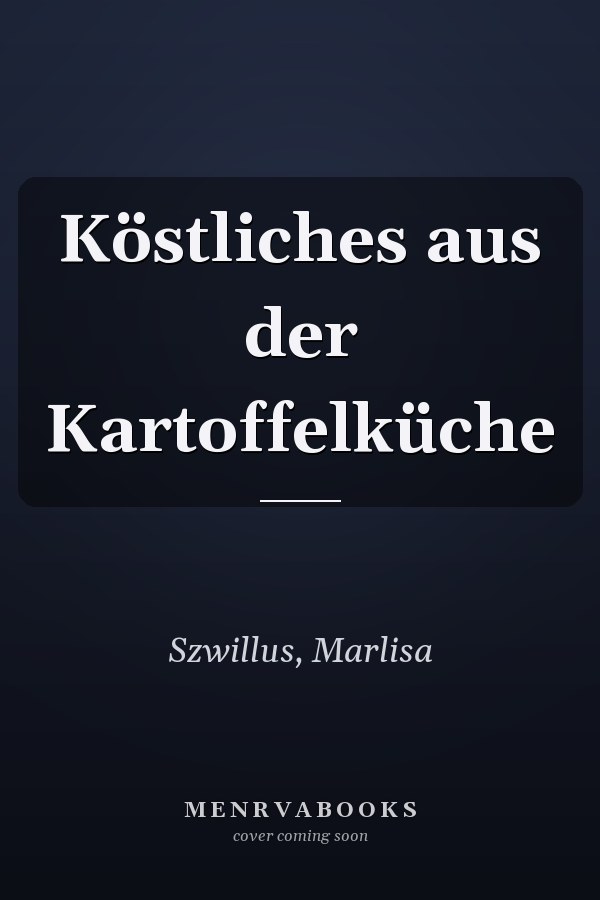 Köstliches aus der Kartoffelküche