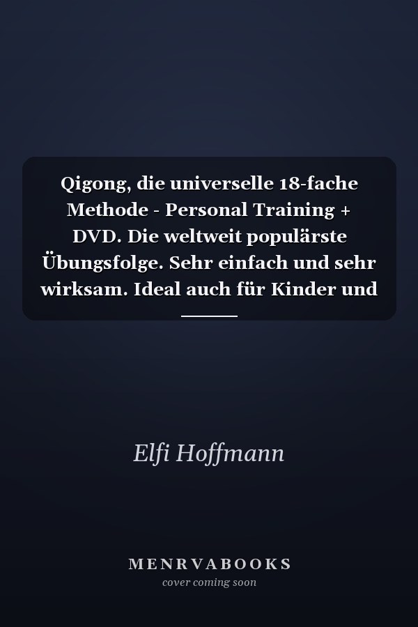 Qigong, die universelle 18-fache Methode - Personal Training + DVD. Die weltweit populärste Übungsfolge. Sehr einfach und sehr wirksam. Ideal auch für Kinder und Senioren Stärkt Herz & Kreislauf, das Immunsystem, Muskeln, Bänder und Gelenke