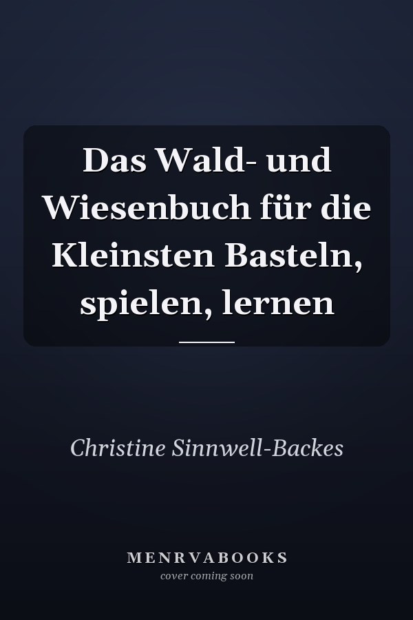 Das Wald- und Wiesenbuch für die Kleinsten Basteln, spielen, lernen