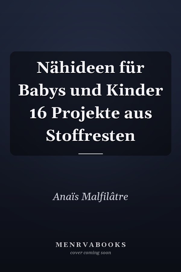 Nähideen für Babys und Kinder 16 Projekte aus Stoffresten