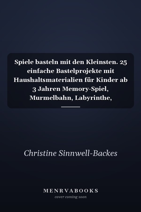 Spiele basteln mit den Kleinsten. 25 einfache Bastelprojekte mit Haushaltsmaterialien für Kinder ab 3 Jahren Memory-Spiel, Murmelbahn, Labyrinthe, Pompomkanone, Wurfbälle u.v.m. -