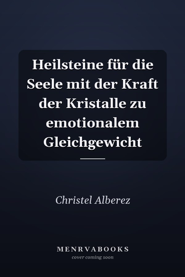 Heilsteine für die Seele mit der Kraft der Kristalle zu emotionalem Gleichgewicht